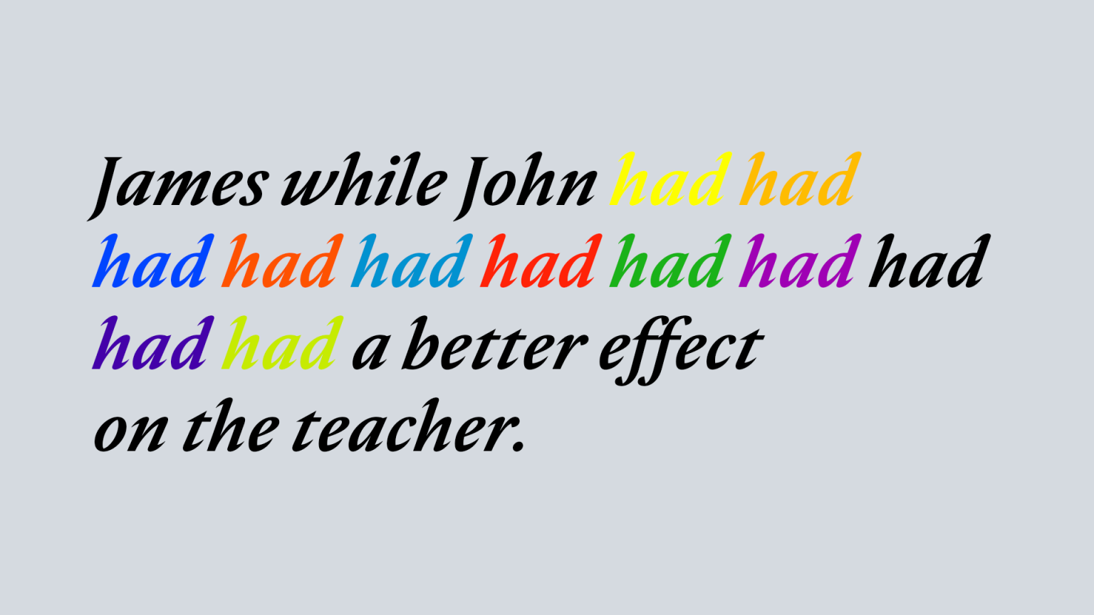 John had not much. James while john had had. текст на английском языке. john had had “had”, had had “had had”; “had had” had had a better effect on the teacher. английский язык.